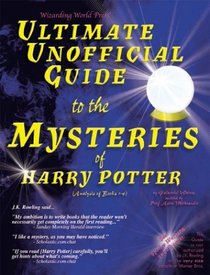 Ultimate Unofficial Guide to the Mysteries of Harry Potter (Analysis of Books 1-4)