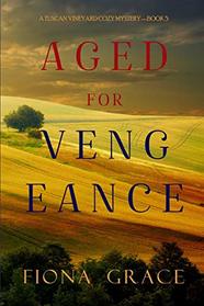 Aged for Vengeance (A Tuscan Vineyard Cozy Mystery?Book 5)