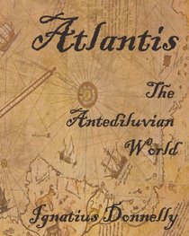 Atlantis: The Antediluvian World: Fully Illustrated
