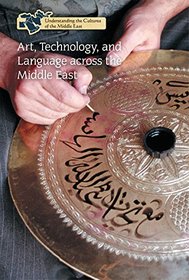 Art, Technology, and Language Across the Middle East (Understanding the Cultures of the Middle East)
