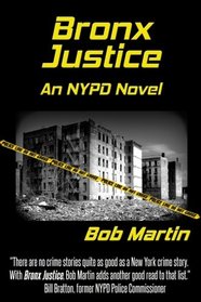 Bronx Justice: A Novel Straight from the NYPD Files