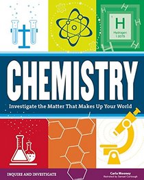 Chemistry: Investigate the Matter that Makes Up Your World (Inquire and Investigate)