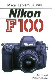 Magic Lantern Guides: Nikon F100 (Magic Lantern Guides)