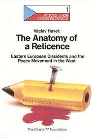 The anatomy of a reticence: Eastern European dissidents and the peace movement in the West (Voices from Czechoslovakia)