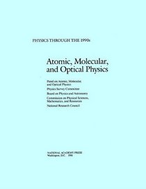 Atomic, Molecular, and Optical Physics (<i>Physics Through the 1990s:</i> A Series)