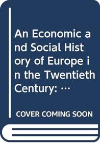 An Economic and Social History of Europe in the Twentieth Century: An Economic and Social History of Europe from 1939 v.2 (Vol 2)