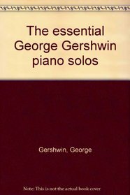 The essential George Gershwin piano solos
