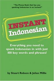 Instant Indonesian: How to express 1,000 different ideas with just 100 key words and phrases! (Instant Phrasebook Series)