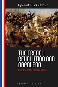 The French Revolution and Napoleon: Crucible of the Modern World