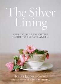 The Silver Lining: An Insightful Guide to the Realities of Breast Cancer