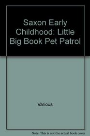 Pet Patrol: Little Big Book (Saxon Early Childhood)