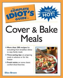 The Complete Idiot's Guide to Cover and Bake Meals (The Complete Idiot's Guide)