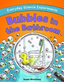 Bubbles in the Bathroom (Everyday Science Experiments)
