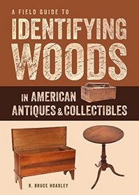 A Field Guide to Identifying Woods in Antiques and Collectibles