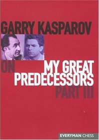 Garry Kasparov on My Great Predecessors, Part 3 (My Great Predecessors)