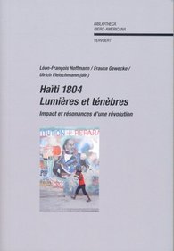 Haiti 1804. Lumieres et tenebres. Impact et resonance d´une revolution (Bibliotheca Ibero-Americana) (French Edition)