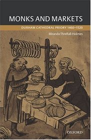 Monks And Markets: Durham Cathedral Priory 1460-1520