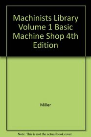 Machinists Library: Basic Machine Shop (Machinists Library)