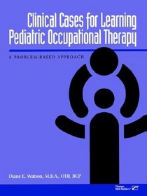 Clinical Cases for Learning Pediatric Occupational Therapy: A Problem-Based Approach