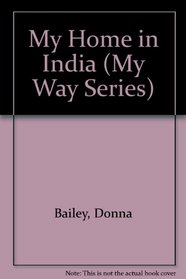 My Home in India (My Way Series)