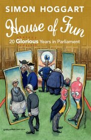 House of Fun: 20 Glorious Years in Parliament