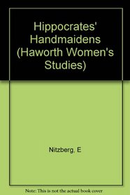 Hippocrates' Handmaidens: Women Married to Physicians (Haworth Women Studies, No. 4) (Haworth Women Studies, No. 4)