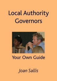 Local Authority Governors: Your Own Guide