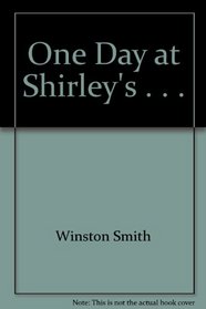 One Day at Shirley's . . .