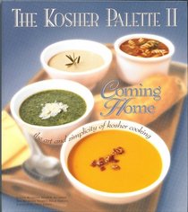 The Kosher Palette II: Coming Home, the Art and Simplicity of Kosher Cooking