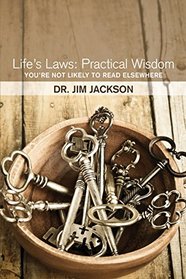 Life's Laws: Practical Wisdom You're Not Likely to Read Elsewhere