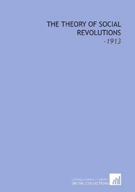 The Theory of Social Revolutions: -1913