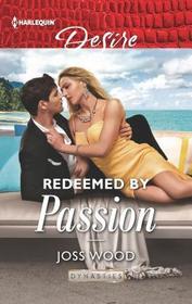 Redeemed by Passion (Dynasties: Secrets of the A-List, Bk 4) (Harlequin Desire, No 2679)