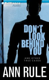 Don't Look Behind You: And Other True Cases (Ann Rule's Crime Files)
