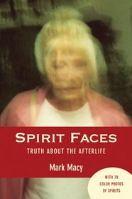 Spirit Faces: Truth About the Afterlife