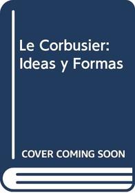 Le Corbusier: Ideas y Formas (Spanish Edition)