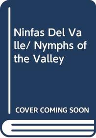 Ninfas Del Valle/ Nymphs of the Valley (Spanish Edition)
