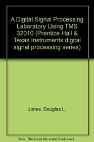 A Digital Signal Processing Laboratory Using the Tms32010/Book and Disk (Prentice Hall and Texas Instruments Digital Signal Processing Series)