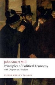 Principles of Political Economy: and Chapters on Socialism (Oxford World's Classics)