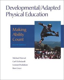 Developmental/Adapted Physical Education: Making Ability Count (4th Edition)