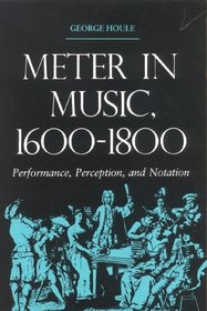 Meter in Music, 1600-1800: Performance, Perception, and Notation (Music:  Scholarship and Performance)