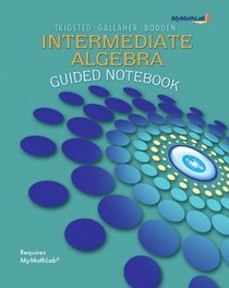 Guided Notebook for MyMathLab for Intermediate Algebra Student Access Kit by Trigsted
