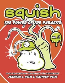 The Power of the Parasite (Squish, Bk 3)