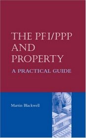 The PFI/PPP and Property - A Practical Guide