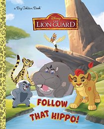 Follow That Hippo! (Disney Junior: The Lion Guard) (Big Golden Book)