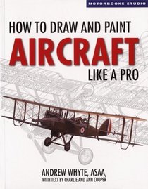 How to Draw and Paint Aircraft Like a Pro (Motorbooks Studio)