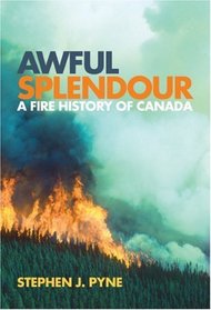 Awful Splendour: A Fire History of Canada (Nature History Society)