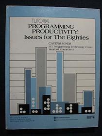 Programming Productivity: Issues for the Eighties(Tutorial Texts)