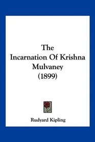 The Incarnation Of Krishna Mulvaney (1899)