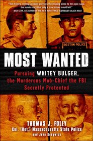 Most Wanted: Pursuing Whitey Bulger, the Murderous Mob-Chief the FBI Secretly Protected