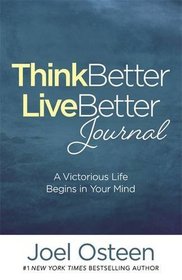 Think Better, Live Better Journal: A Guide to Living a Victorious Life